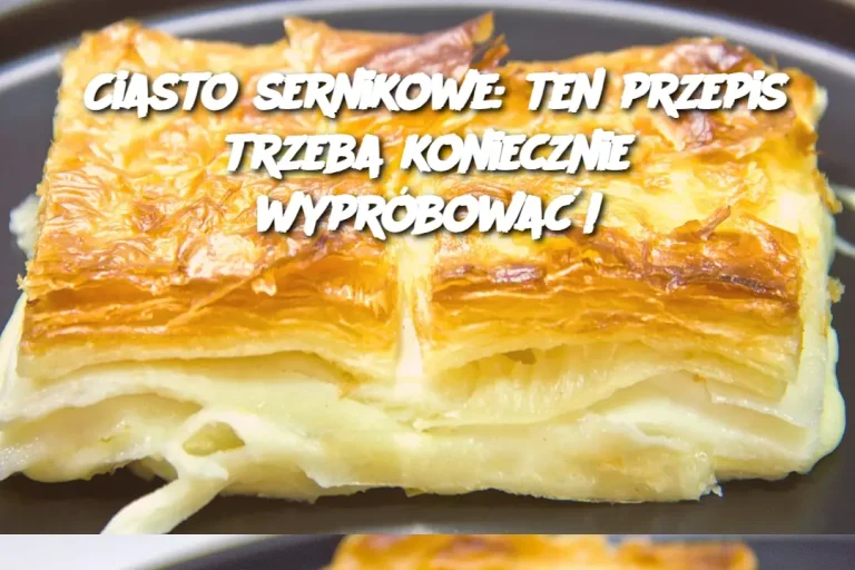 Ciasto sernikowe: ten przepis trzeba koniecznie wypróbować!