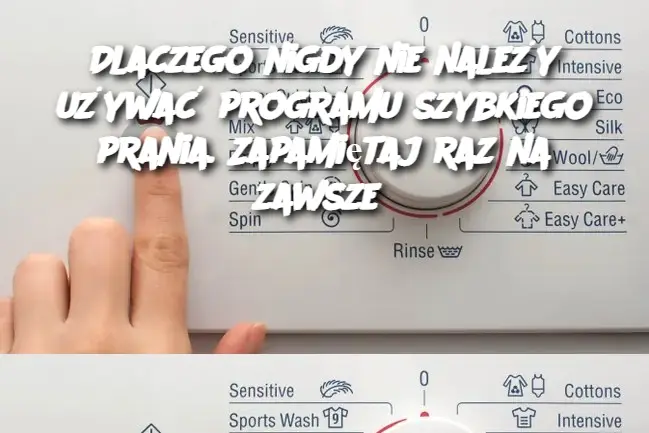 Dlaczego nigdy nie należy używać programu szybkiego prania. Zapamiętaj raz na zawsze