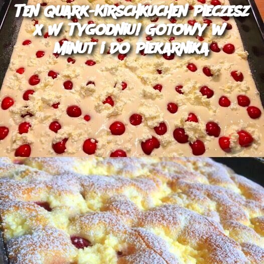 Ten Quark-Kirschkuchen Pieczesz 3x W Tygodniu! Gotowy w 5 Minut i Do Piekarnika