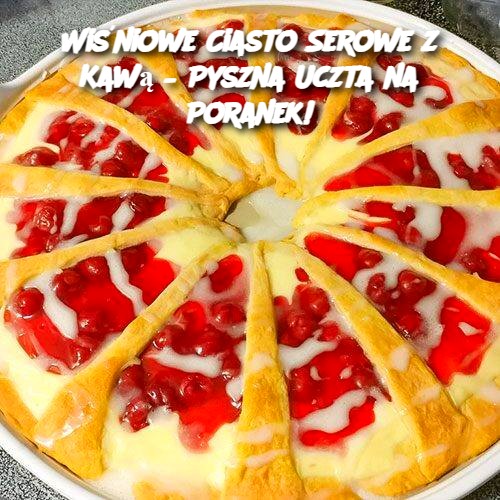 Wiśniowe Ciasto Serowe z Kawą – Pyszna Uczta na Poranek!