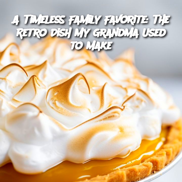 A Timeless Family Favorite: The Retro Dish My Grandma Used to Make