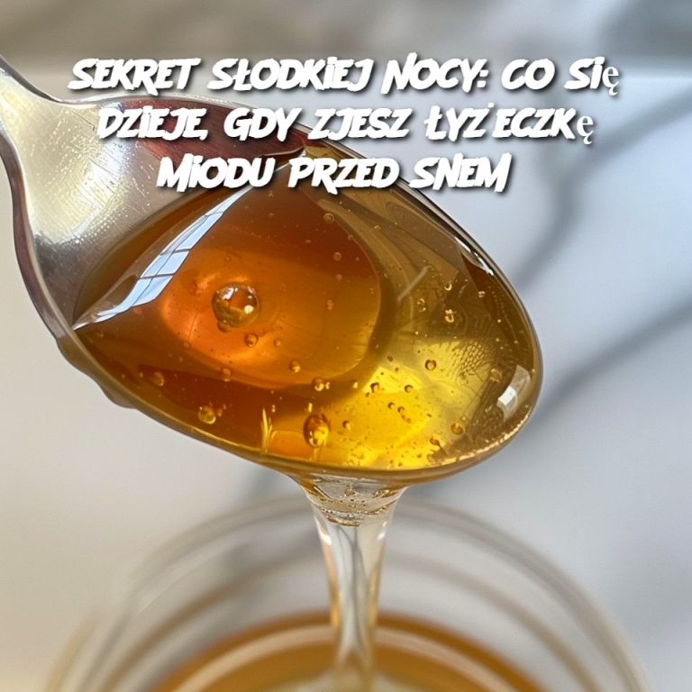 Sekret Słodkiej Nocy: Co Się Dzieje, Gdy Zjesz Łyżeczkę Miodu Przed Snem?