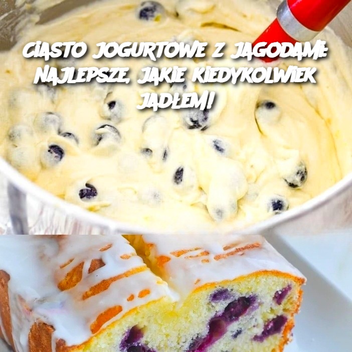 Ciasto jogurtowe z jagodami: najlepsze, jakie kiedykolwiek jadłem!