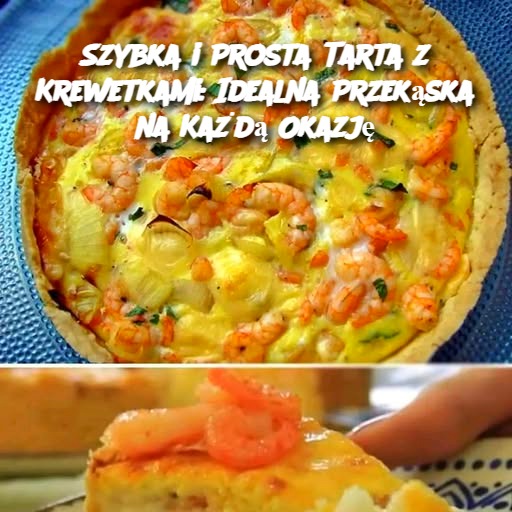 Szybka i Prosta Tarta z Krewetkami: Idealna Przekąska na Każdą Okazję