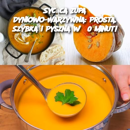 Sycąca Zupa Dyniowo-Warzywna: Prosta, Szybka i Pyszna w 30 minut!