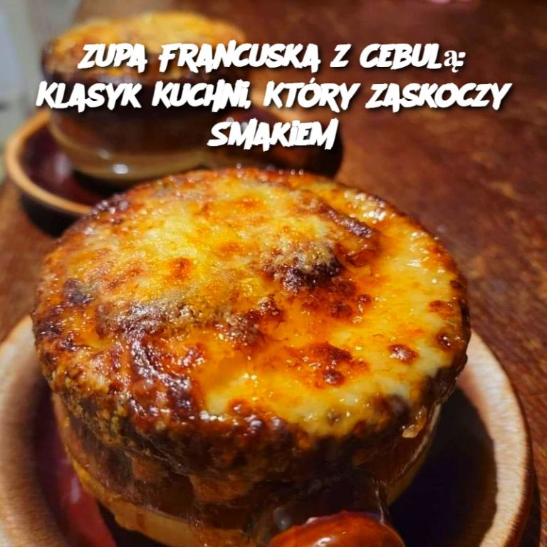 Zupa Francuska z Cebulą: Klasyk Kuchni, Który Zaskoczy Smakiem