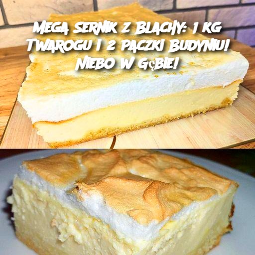 Mega Sernik z Blachy: 1 kg Twarogu i 2 Paczki Budyniu! Wyjątkowy Smak w Każdym Kęsie!