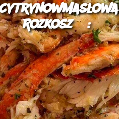 Cytrynowo-Masłowa Rozkosz: Przepis na Kraba z Masłem i Cytryną