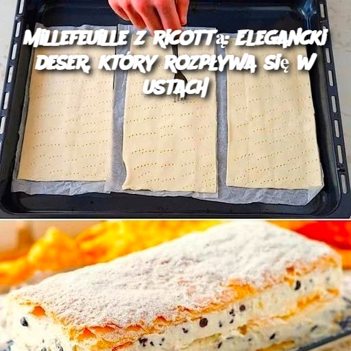 Millefeuille z ricottą: Elegancki deser, który rozpływa się w ustach