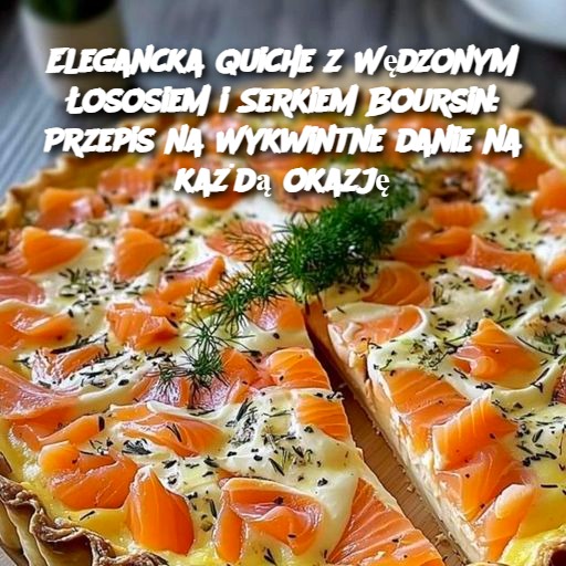 Elegancka Quiche z Wędzonym Łososiem i Serkiem Boursin: Przepis na Wykwintne Danie na Każdą Okazję