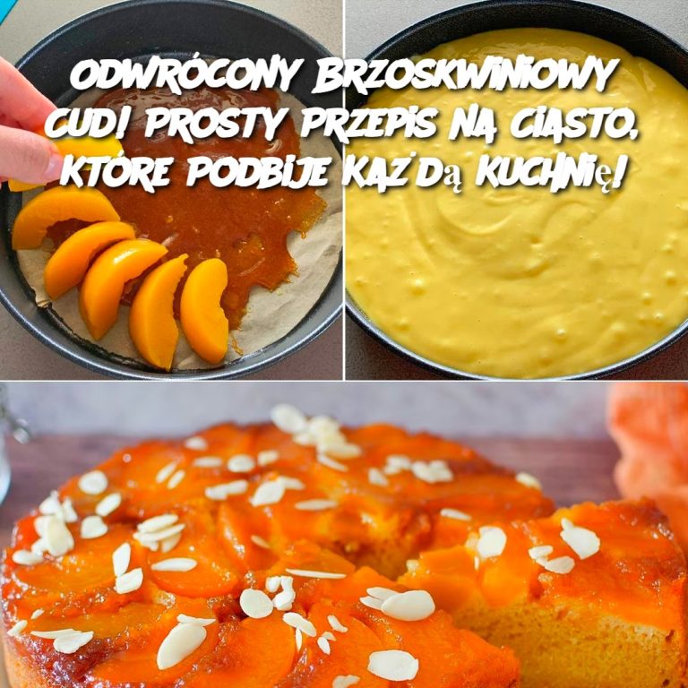 Odwrócony Brzoskwiniowy Cud! Prosty Przepis na Ciasto, Które Podbije Każdą Kuchnię!