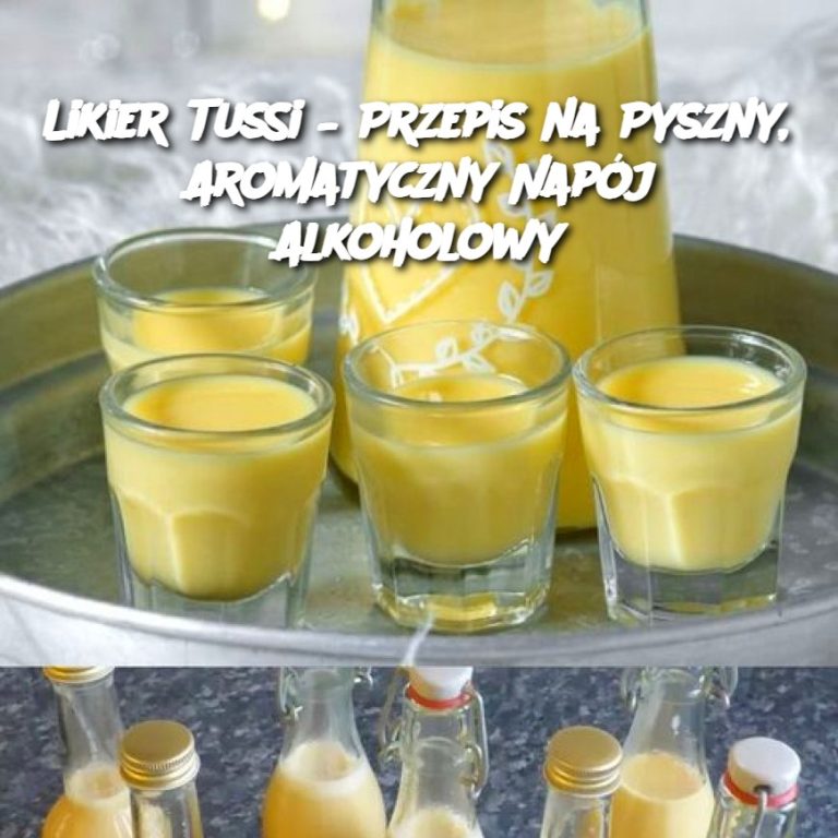 Likier Tussi – Przepis na Pyszny, Aromatyczny Napój Alkoholowy