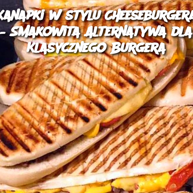 Kanapki w stylu Cheeseburgera – Smakowita Alternatywa dla Klasycznego Burgera