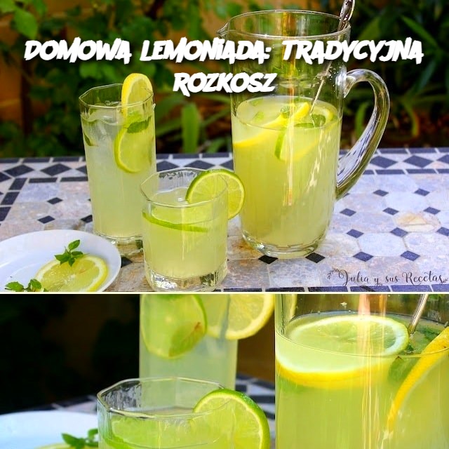 Domowa lemoniada: tradycyjna rozkosz