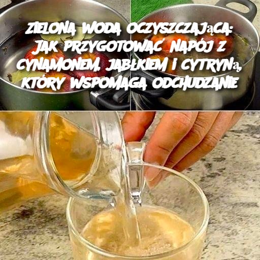 Zielona woda oczyszczająca: Jak przygotować napój z cynamonem, jabłkiem i cytryną, który wspomaga odchudzanie