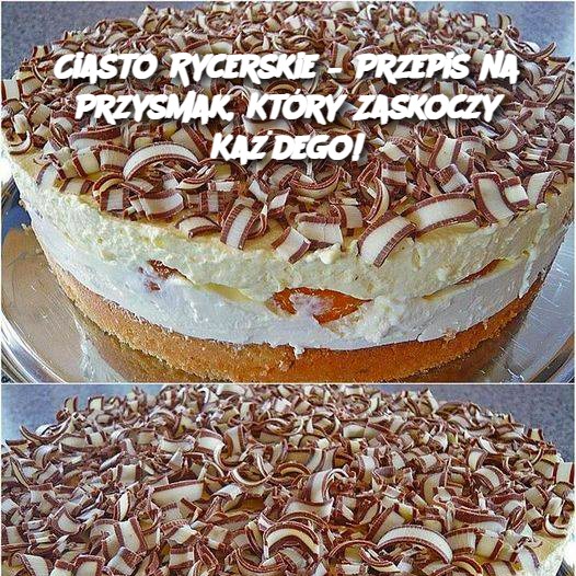 Ciasto Rycerskie – Przepis na Przysmak, Który Zaskoczy Każdego!