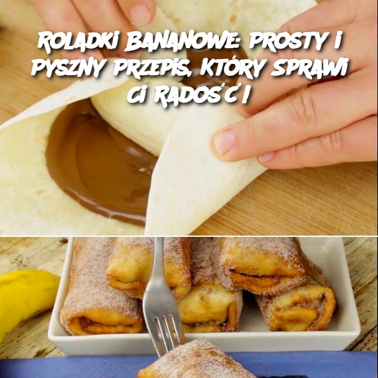 Roladki Bananowe: Prosty i Pyszny Przepis, Który Sprawi Ci Radość!