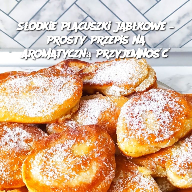 Słodkie Placuszki Jabłkowe – Prosty Przepis na Aromatyczną Przyjemność