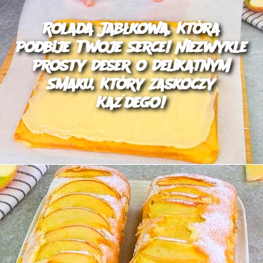 Rolada Jabłkowa, Która Podbije Twoje Serce!