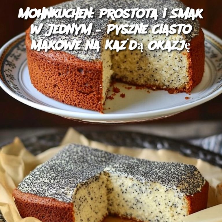 Mohnkuchen: Prostota i Smak w Jednym – Pyszne Ciasto Makowe na Każdą Okazję