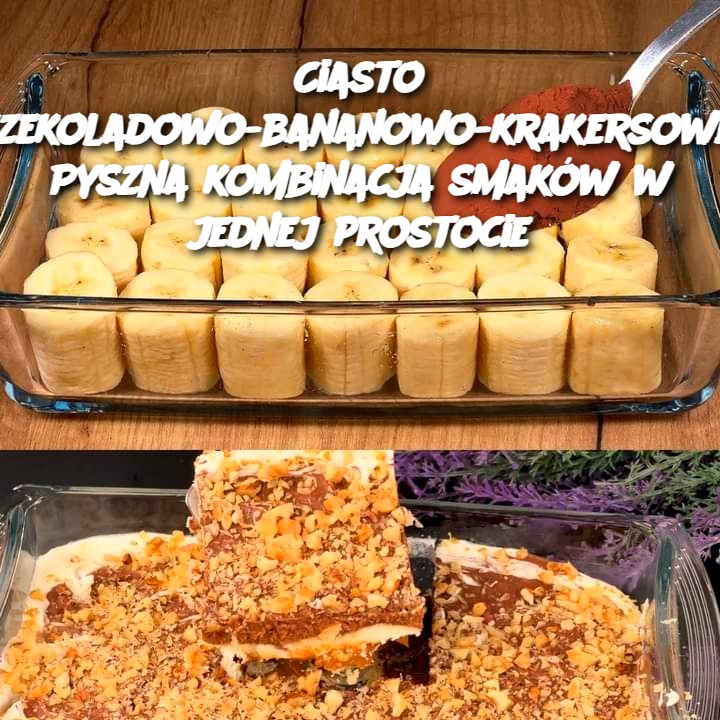 Ciasto czekoladowo-bananowo-krakersowe: Pyszna kombinacja smaków w jednej prostocie