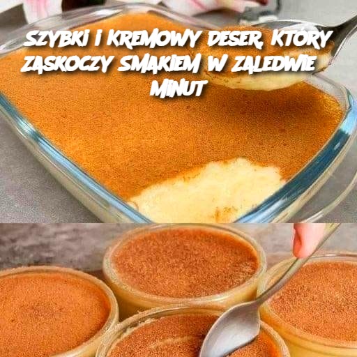 Szybki i Kremowy Deser, Który Zaskoczy Smakiem w Zaledwie 5 Minut