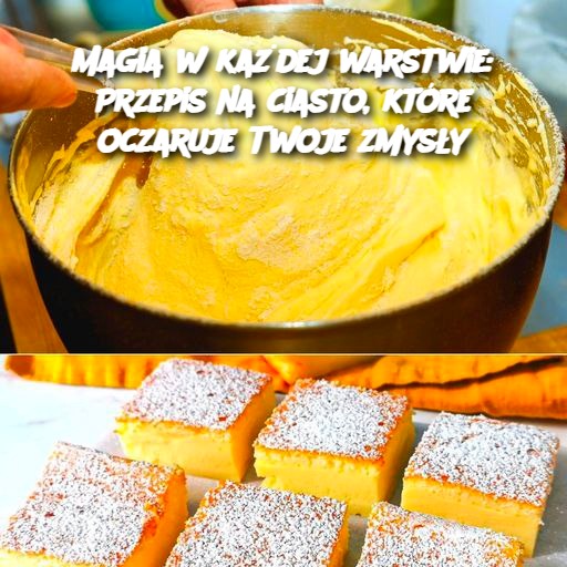 Magia w każdej warstwie: Przepis na ciasto, które oczaruje Twoje zmysły