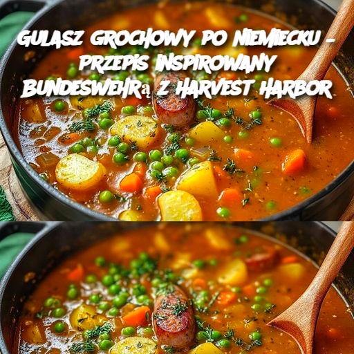 Gulasz Grochowy po Niemiecku – Przepis inspirowany Bundeswehrą z Harvest Harbor