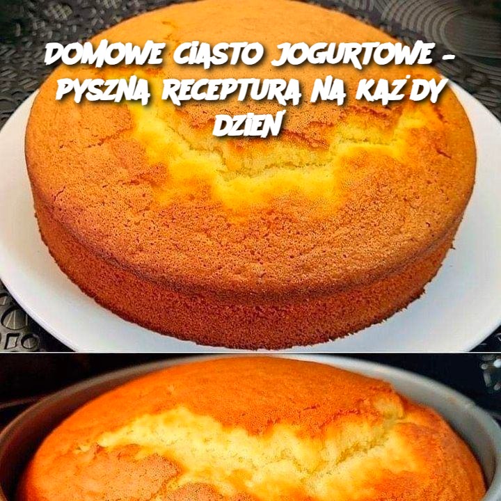 Domowe ciasto jogurtowe – pyszna receptura na każdy dzień