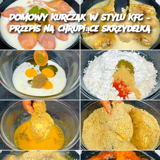 Domowy Kurczak w stylu KFC – Przepis na chrupiące skrzydełka