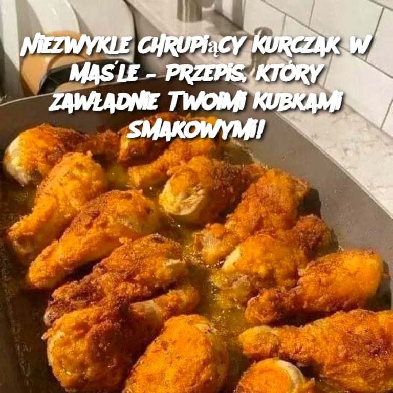 Niezwykle Chrupiący Kurczak w Maśle – Przepis, który Zawładnie Twoimi Kubkami Smakowymi!