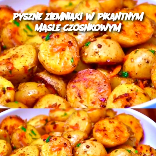 Pyszne Ziemniaki w Pikantnym Maśle Czosnkowym