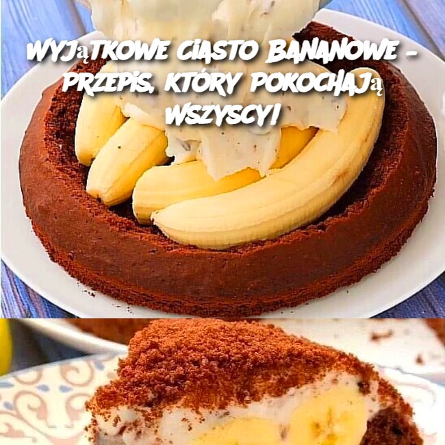 Wyjątkowe Ciasto Bananowe – Przepis, który Pokochają Wszyscy!