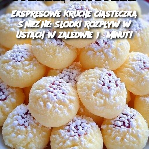 Ekspresowe Kruche Ciasteczka Śnieżne: Słodki Rozpływ w Ustach w Zaledwie 15 minut!