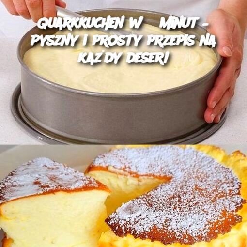 Quarkkuchen w 5 minut – Pyszny i prosty przepis na każdy deser!