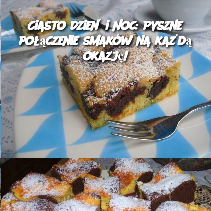 Ciasto Dzień i Noc: Pyszne połączenie smaków na każdą okazję!