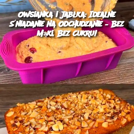 Owsianka i Jabłka: Idealne Śniadanie na Odchudzanie – Bez Mąki, Bez Cukru!