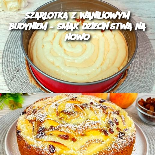 Szarlotka z waniliowym budyniem – smak dzieciństwa na nowo