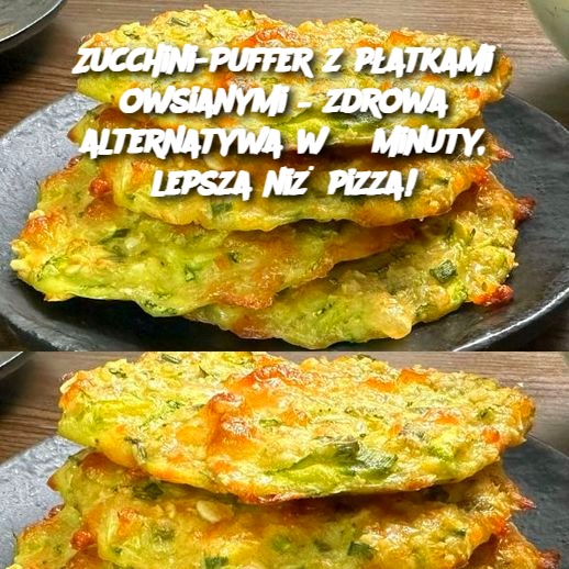 Zucchini-Puffer z płatkami owsianymi – zdrowa alternatywa w 3 minuty, lepsza niż pizza!