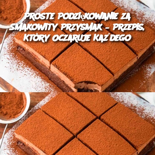 Proste Podziękowanie za Smakowity Przysmak – Przepis, Który Oczaruje Każdego