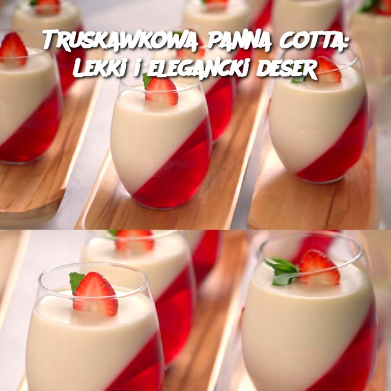 Truskawkowa Panna Cotta: Lekki i elegancki deser