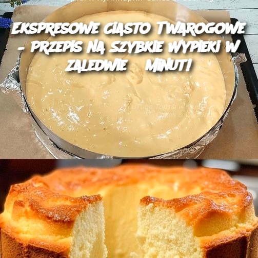 Ekspresowe Ciasto Twarogowe – Przepis na Szybkie Wypieki w Zaledwie 5 Minut!