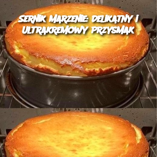 Sernik Marzenie: Delikatny i Ultrakremowy Przysmak