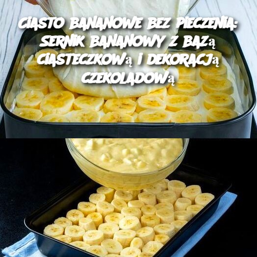 Ciasto bananowe bez pieczenia: Sernik bananowy z bazą ciasteczkową i dekoracją czekoladową