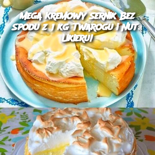 Mega Kremowy Sernik Bez Spodu z 1 kg Twarogu i Nutą Likieru