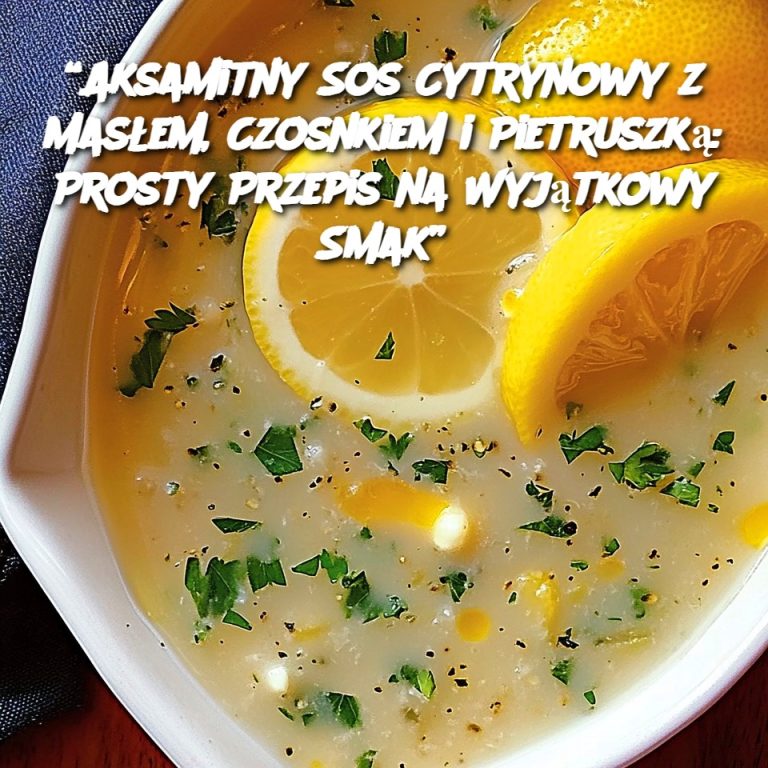 Aksamitny Sos Cytrynowy z Masłem, Czosnkiem i Pietruszką: Prosty Przepis na Wyjątkowy Smak