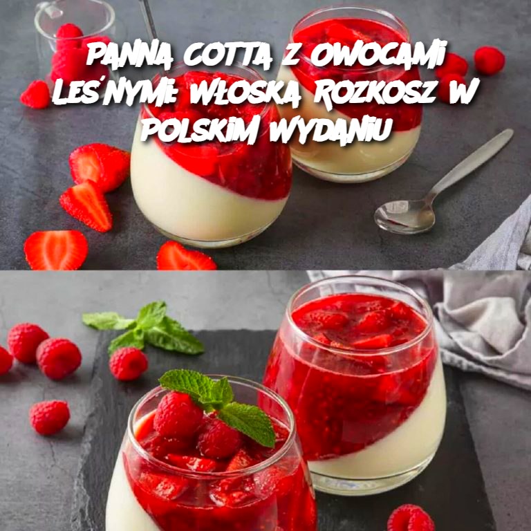 Panna Cotta z Owocami Leśnymi: Włoska Rozkosz w Polskim Wydaniu 🍮🍓