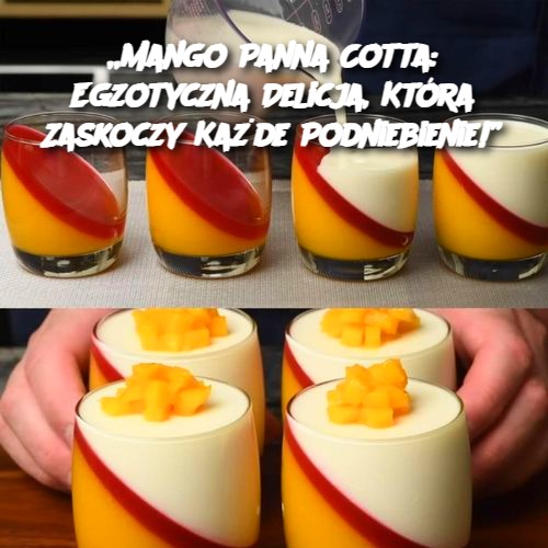 Mango Panna Cotta: Egzotyczna Delicja, Która Zaskoczy Każde Podniebienie!