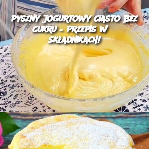 Pyszny Jogurtowy Ciasto Bez Cukru – Przepis w 3 Składnikach!