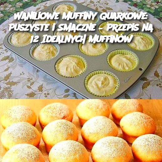 Waniliowe Muffiny Quarkowe: Puszyste i Smaczne – Przepis na 12 Idealnych Muffinów